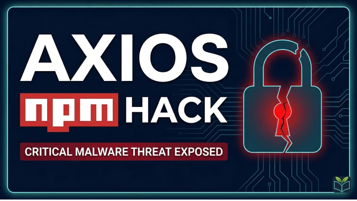 Axios npm Hack: Critical Malware Threat Exposed
